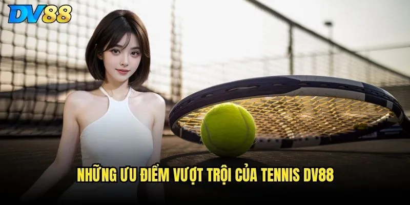 Tennis DV88 có phủ sóng đầy đủ các giải Grand Slam không? 2 Những ưu điểm vượt trội của tennis DV88