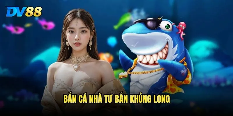 Bắn Cá Nhà Tư Bắn Khủng Long