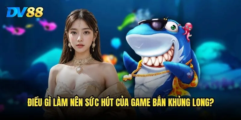 Bắn Cá Nhà Tư Bắn Khủng Long DV88 có phải trò chơi kiếm tiền tốt nhất không? 2 Điều gì làm nên sức hút của game bắn khủng long?