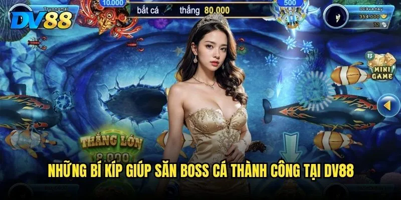 Bắn cá boss DV88 - Liệu có dễ dàng hạ gục những con cá khổng lồ? 3 Những bí kíp giúp săn boss cá thành công tại DV88