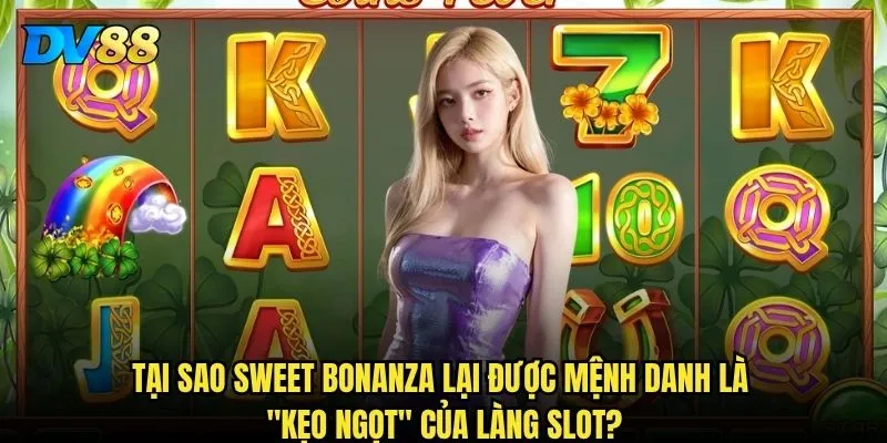 Slot Sweet Bonanza DV88 có ngọt ngào như tên gọi không? 2 Tại sao Sweet Bonanza lại được mệnh danh là kẹo ngọt của làng slot?