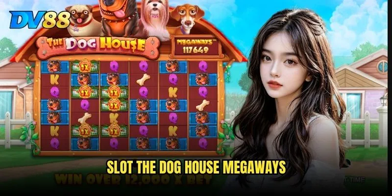 Slot The Dog House Megaways tại DV88 có thực sự mang lại cơ hội thắng lớn không? 2 Chiến lược chơi Slot The Dog House Megaways DV88 hiệu quả nhất