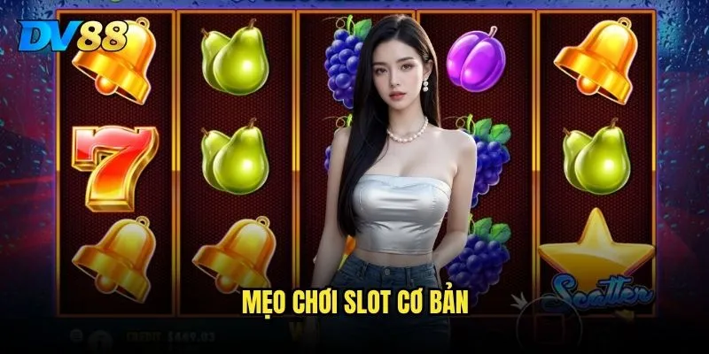 Những mẹo chơi slot cơ bản tại DV88 có thể giúp bạn thắng lớn? 5 mẹo chơi slot cơ bản