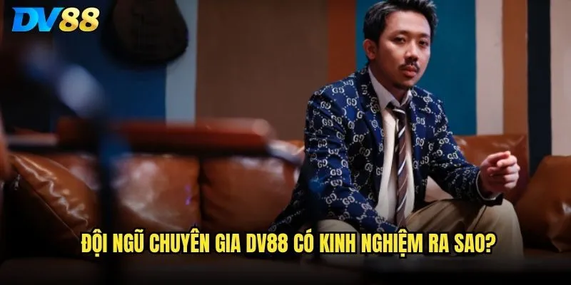 Tác giả DV88 - Trấn Thành là ai và có uy tín không? 1 Đội ngũ chuyên gia DV88 có kinh nghiệm ra sao?