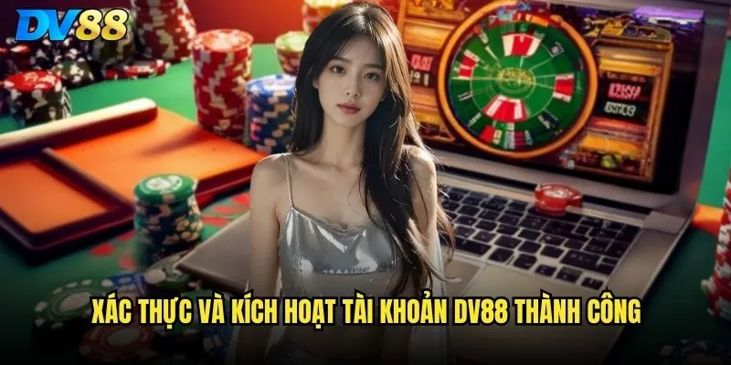 Đăng ký DV88 có khó khăn & quy trình tạo mất bao lâu? 3 Xác thực và kích hoạt tài khoản DV88 thành công