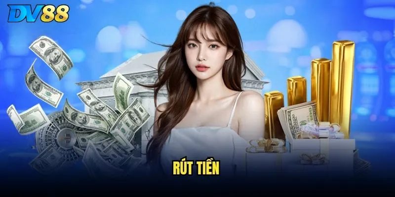 Rút tiền DV88 có nhanh chóng và đảm bảo không? 1 rút tiền