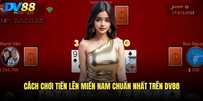 Tiến lên miền Nam trên DV88 có giống với luật chơi thực tế không? 2 Cách chơi tiến lên miền Nam chuẩn nhất trên DV88