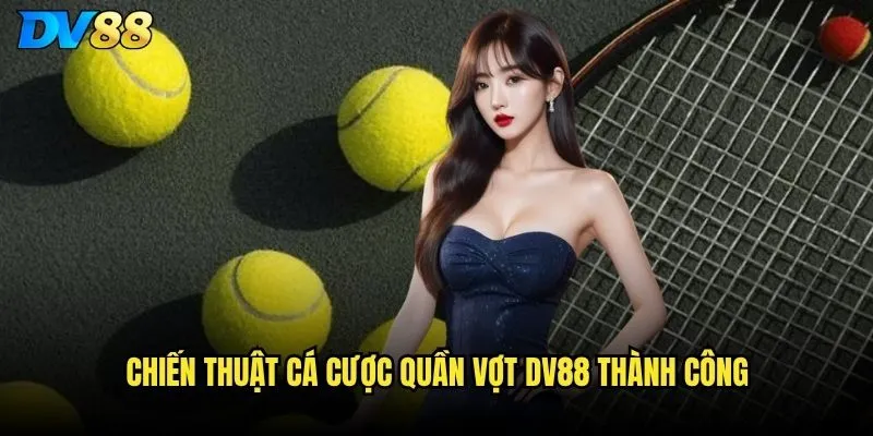 Quần vợt tại DV88 có bao phủ các giải Grand Slam không? 3 Chiến thuật cá cược quần vợt DV88 thành công
