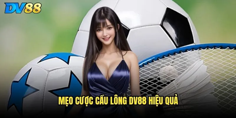 Cầu lông trên DV88 có hỗ trợ cá cược giải châu Á không? 3 Mẹo cược cầu lông DV88 hiệu quả